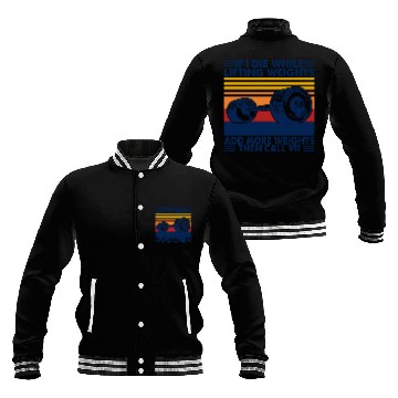 Discover If I Die While Lifting Weights Add More Weights Call 911 Baseball Jackets