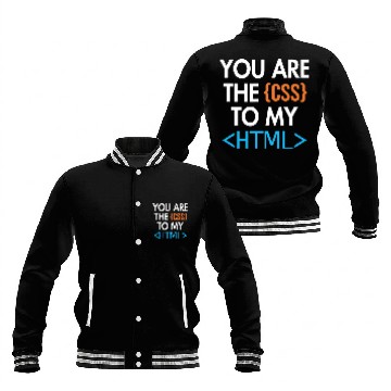 Discover You are the CSS to my HTML Coder Engineer Software Developer Baseball Jackets