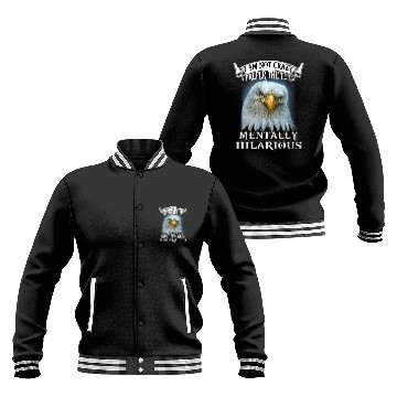 Discover Eagle I Am Not crazys I Prefer The Term Mentally Hilarious Baseball Jackets