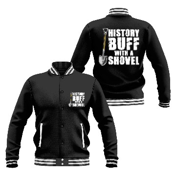 Discover History Buff With A Shovel Archeologist Dig Job Archeology Baseball Tees Baseball Jackets