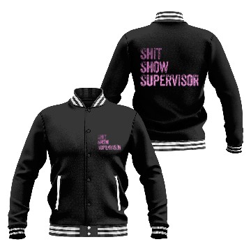 Discover Shit Show Supervisor Teacher Mom Dad Boss Manager Management Zip Baseball Jackets