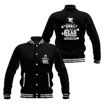 Discover Always Be Yourself Polar Bear Baseball Tees Baseball Jackets