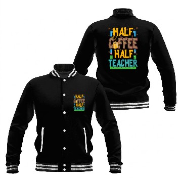 Discover Half Coffee Half Teacher Life Funny Coffee Lover Teaching Baseball Tees Baseball Jackets