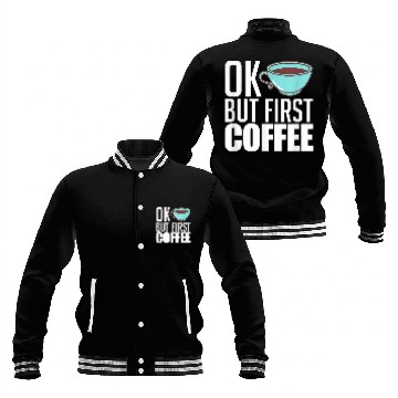 Discover Coffee Fun Ok But First Coffee caffeines Coffee Lover Baseball Tees Baseball Jackets