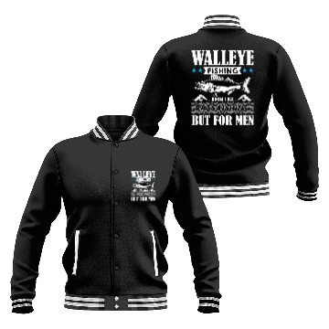 Discover Funny Freshwater Fish Walleye Fishing is for Men Baseball Tees Baseball Jackets