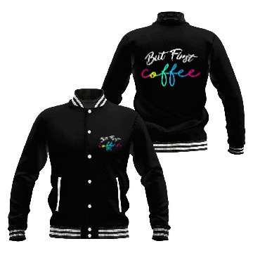 Discover Coffee Fun BUT FiRST COFFEE 22 Baseball Jackets