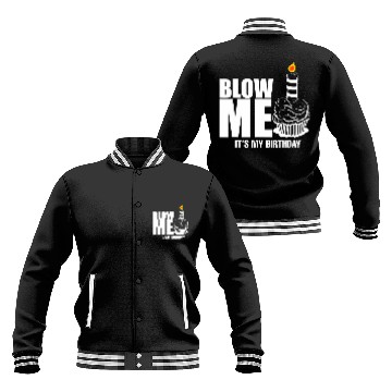 Discover Its My Birthday Blow Me Joke Funny Gift Baseball Jackets