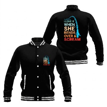 Discover I Love It When She Bends Over Scream Fishing Baseball Tees Baseball Jackets