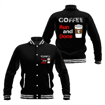 Discover Coffee Fun Run and Done Coffee Lovers Baseball Tees Baseball Jackets