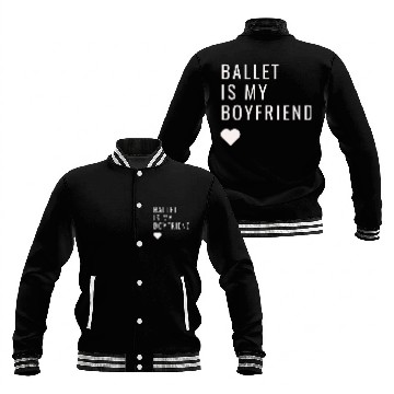 Discover Ballet is my Boyfriend funny dancer Baseball Jackets