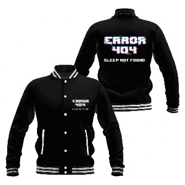 Discover Error 404 Sleep Not Found Funny Networking Computer Technici Baseball Tees Baseball Jackets