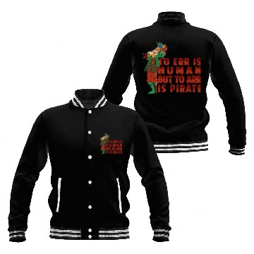 Discover To Err Is Human But to Arr Is Pirate 2Parrot Baseball Tees Baseball Jackets