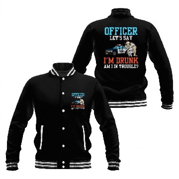 Discover Police Officer Problem Sarcastic Drunk Driving Troublemaker Baseball Jackets