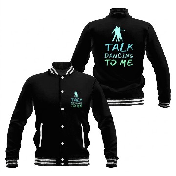 Discover Talk Dancing To Me Ballet Dancers Foxtrot Funny Baseball Tees Baseball Jackets