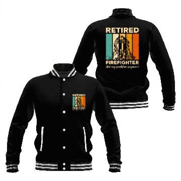 Discover Retired Firefighter Not My Problem Anymore Firefighting Baseball Tees Baseball Jackets