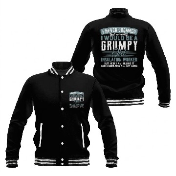 Discover Insulation Worker Grumpy and Old Baseball Jackets