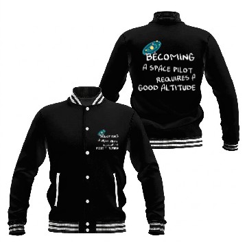 Discover Becoming a space pilot requires a good altitude Design for a 1 Baseball Jackets