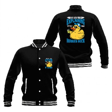 Discover Have You Tried Explaining It To The Rubber Duck 1 Baseball Jackets