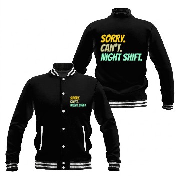 Discover Sorry Cant Night Shift Colleague Work Job Worker Zip Baseball Jackets