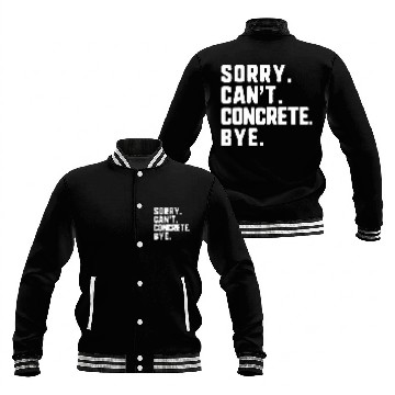 Discover Sorry Cant Concrete Bye Worker Construction Civil Engineer Baseball Jackets