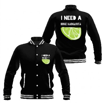 Discover I Need A Huge Margarita Baseball Jackets
