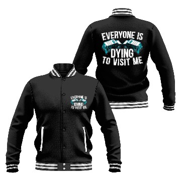 Discover Everyone Is Dying To Visit Me Mortician Funeral Baseball Jackets