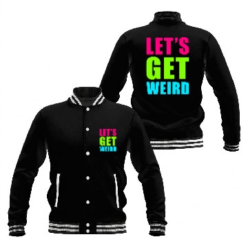Discover LET'S GET WEIRD Baseball Jackets