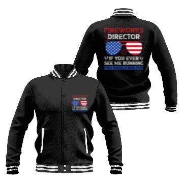 Discover Fireworks Director If You Ever See Me Running Baseball Jackets