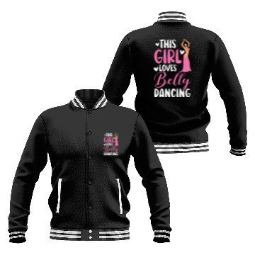 Discover This Girl Loves Belly Dancing Shimmy Belly Dancer Baseball Jackets