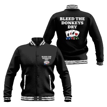 Discover Bleed the Donkeys Dry Poker Funny Poker Player Baseball Jackets
