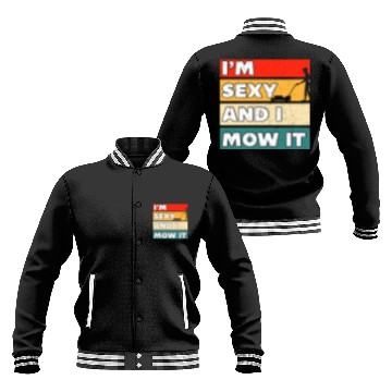 Discover I'm Sexy And I Mow It Funny Lawn Mowing Worker Baseball Jackets