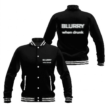 Discover Blurry when drunk. Baseball Jackets