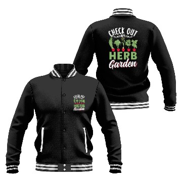Discover Check Out My Herb Garden Gardening Herbs Herbalist Baseball Jackets