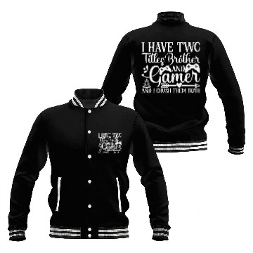 Discover I Have Two Titles Brother And Gamer Baseball Jackets