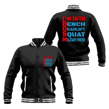 Discover Im Into BDSM Bench Squat Deadlift Military Press14 Baseball Jackets
