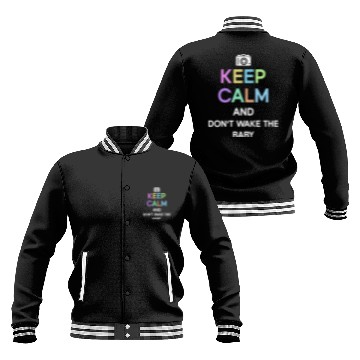 Discover Keep Calm And Don't Wake The Baby - Newborn Baseball Jackets