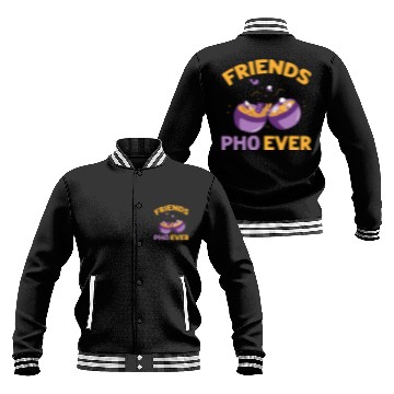 Discover Friends Pho-Ever Friendship Pho Soup Baseball Jackets