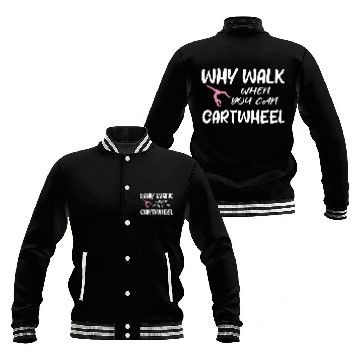 Discover Why Walk When You Can Cartwheel, Gymnastic Saying Baseball Jackets
