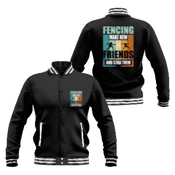 Discover Funny Fencing Make New Friends And Stab Them Baseball Jackets