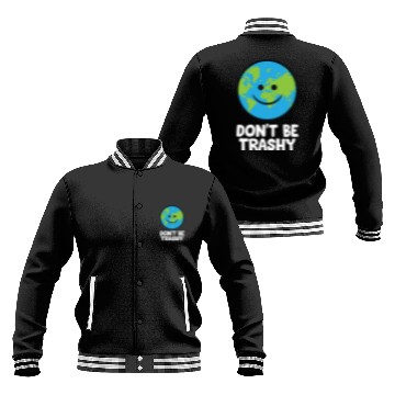 Discover Dont Be Trashy Save The Planet Nature Earth Baseball Jackets