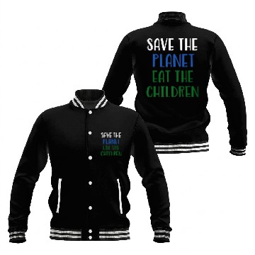 Discover Save The Planet Eat The Children Baseball Jackets
