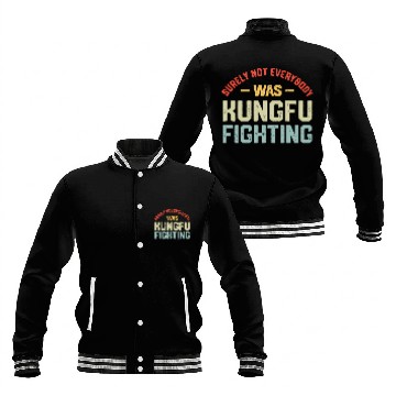 Discover Surely Not Everybody Was Kungfu Fighting S Baseball Jackets