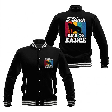 Discover I Teach How To Dance Dancing Dance Teacher Dancer Baseball Jackets