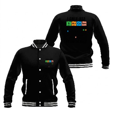 Discover Sarcasm Periodic Table I Only Use Sarcasm Periodic Baseball Jackets