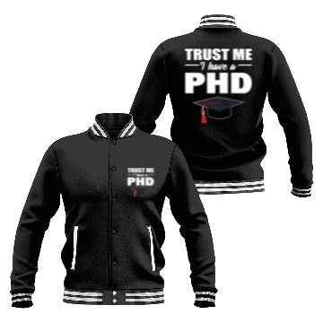 Discover Trust Me I Have A PhD Doctor Of Philosophy Baseball Jackets