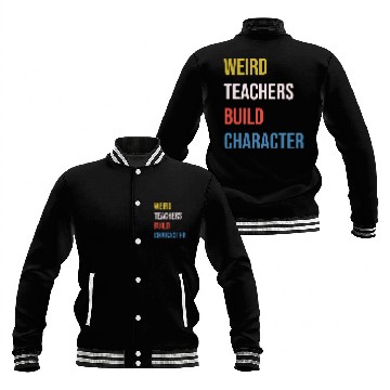 Discover Weird Teachers Build Character Baseball Jackets