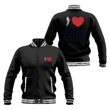 Discover I Love Astronauts Spacecraft Cosmonaut Astronaut Baseball Jackets