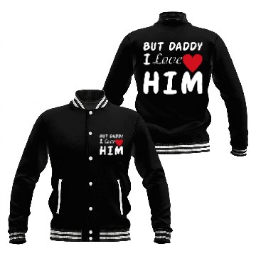 Discover But daddy I love him Baseball Jackets