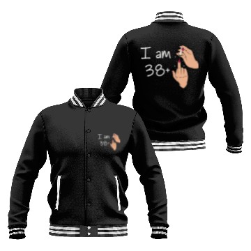 Discover I Am 38 + 1 Middle Finger Baseball Jackets I Am 38 Plus,