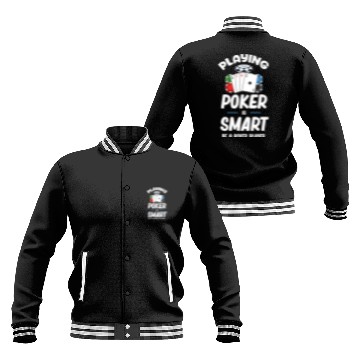Discover Playing Poker Is Smart Be A Poker Player Holdem Baseball Jackets